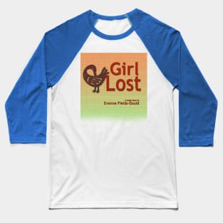 Girl Lost: a stage play by Evonne Fields-Gould Baseball T-Shirt